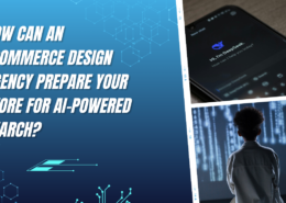 How Can an Ecommerce Design Agency Prepare Your Store for AI-Powered Search?