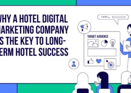 Why a Hotel Digital Marketing Company Is the Key to Long-Term Hotel Success